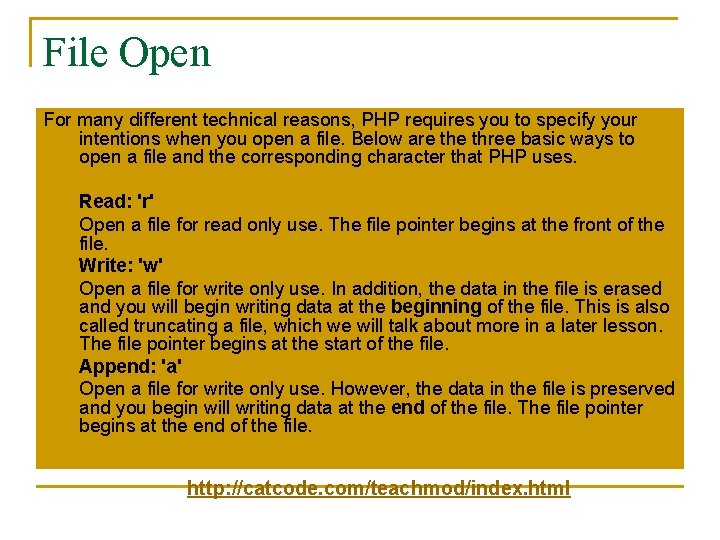File Open For many different technical reasons, PHP requires you to specify your intentions