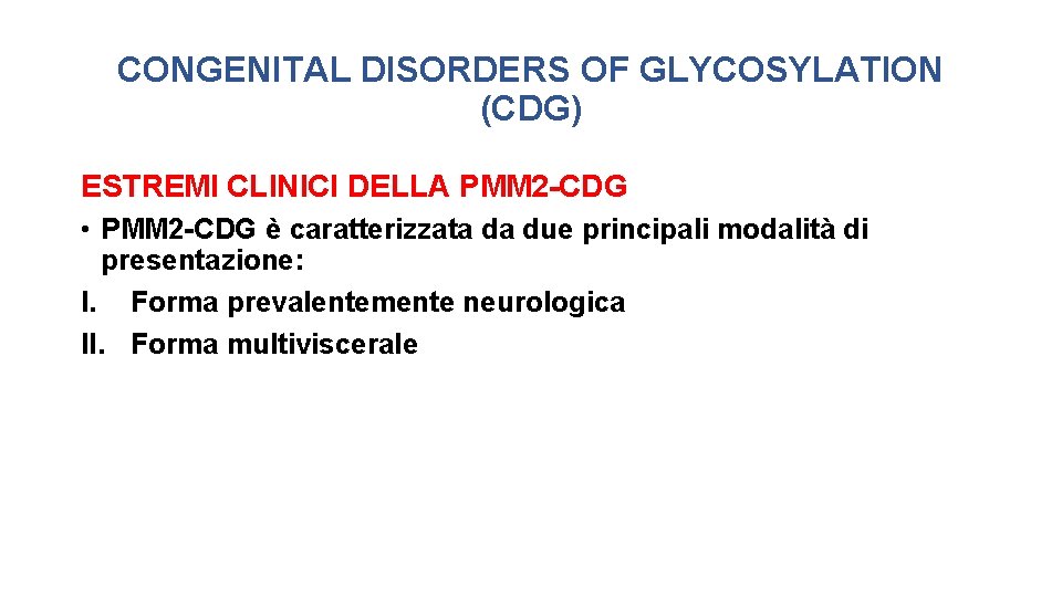 CONGENITAL DISORDERS OF GLYCOSYLATION (CDG) ESTREMI CLINICI DELLA PMM 2 -CDG • PMM 2