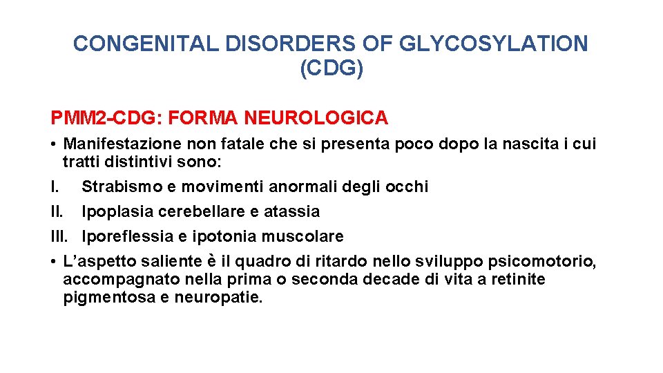CONGENITAL DISORDERS OF GLYCOSYLATION (CDG) PMM 2 -CDG: FORMA NEUROLOGICA • Manifestazione non fatale