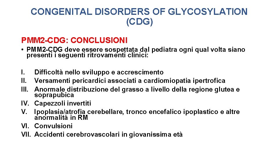 CONGENITAL DISORDERS OF GLYCOSYLATION (CDG) PMM 2 -CDG: CONCLUSIONI • PMM 2 -CDG deve