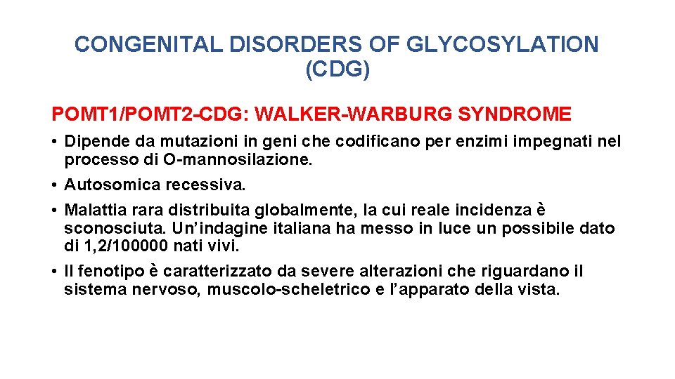 CONGENITAL DISORDERS OF GLYCOSYLATION (CDG) POMT 1/POMT 2 -CDG: WALKER-WARBURG SYNDROME • Dipende da