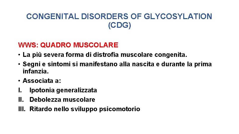 CONGENITAL DISORDERS OF GLYCOSYLATION (CDG) WWS: QUADRO MUSCOLARE • La più severa forma di