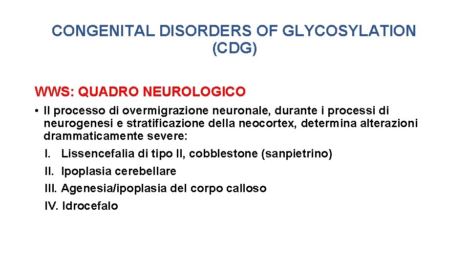 CONGENITAL DISORDERS OF GLYCOSYLATION (CDG) WWS: QUADRO NEUROLOGICO • Il processo di overmigrazione neuronale,