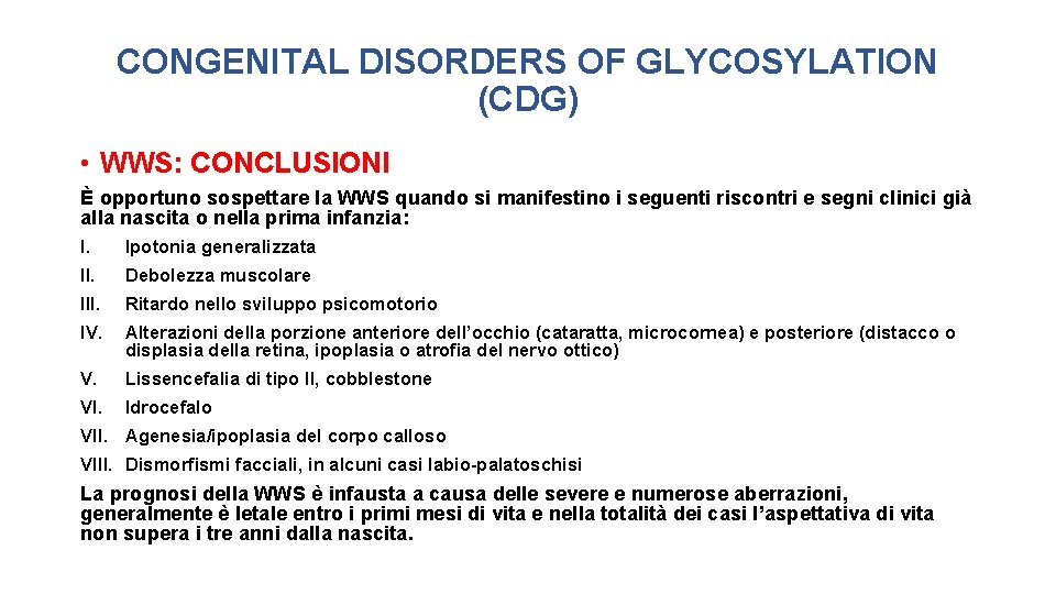 CONGENITAL DISORDERS OF GLYCOSYLATION (CDG) • WWS: CONCLUSIONI È opportuno sospettare la WWS quando