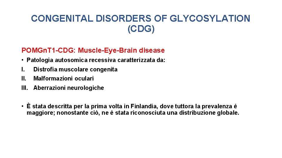 CONGENITAL DISORDERS OF GLYCOSYLATION (CDG) POMGn. T 1 -CDG: Muscle-Eye-Brain disease • Patologia autosomica