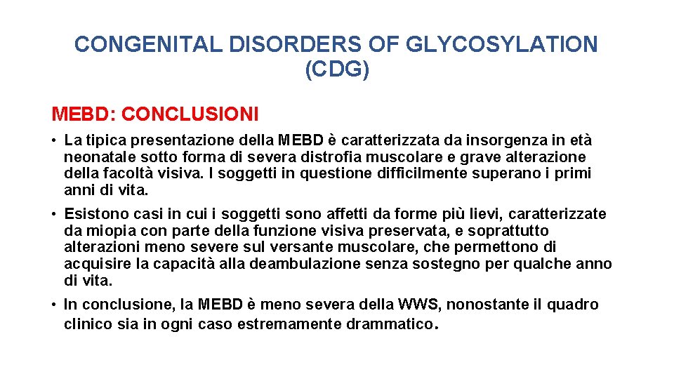 CONGENITAL DISORDERS OF GLYCOSYLATION (CDG) MEBD: CONCLUSIONI • La tipica presentazione della MEBD è