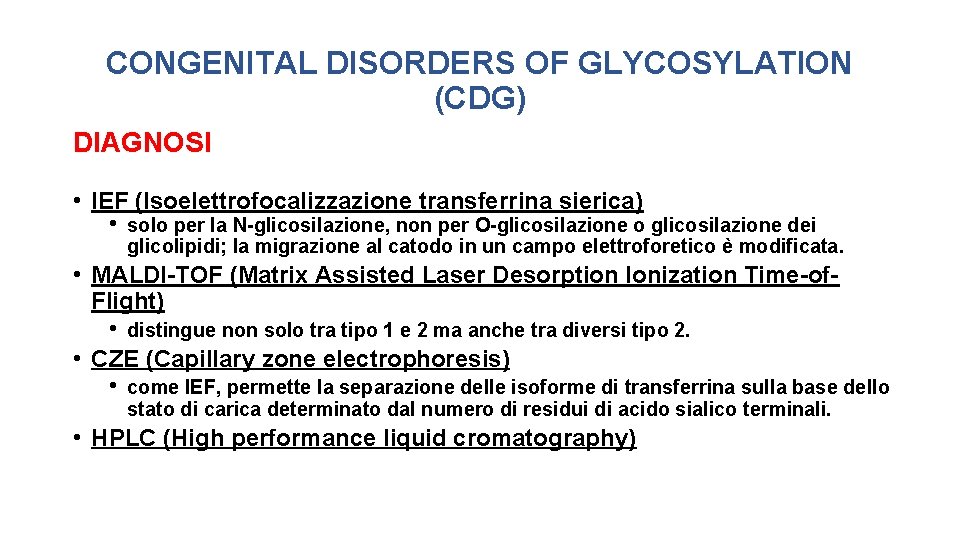 CONGENITAL DISORDERS OF GLYCOSYLATION (CDG) DIAGNOSI • IEF (Isoelettrofocalizzazione transferrina sierica) • solo per