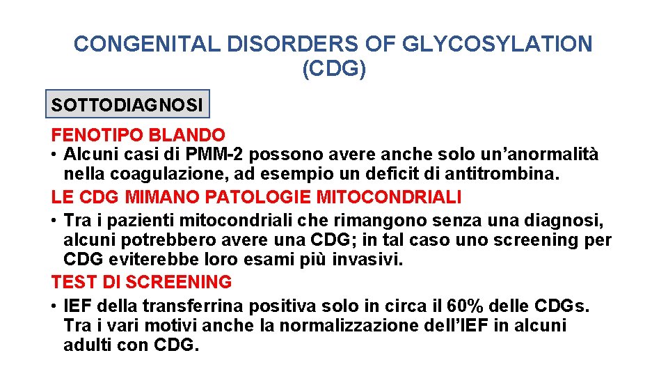 CONGENITAL DISORDERS OF GLYCOSYLATION (CDG) SOTTODIAGNOSI FENOTIPO BLANDO • Alcuni casi di PMM-2 possono