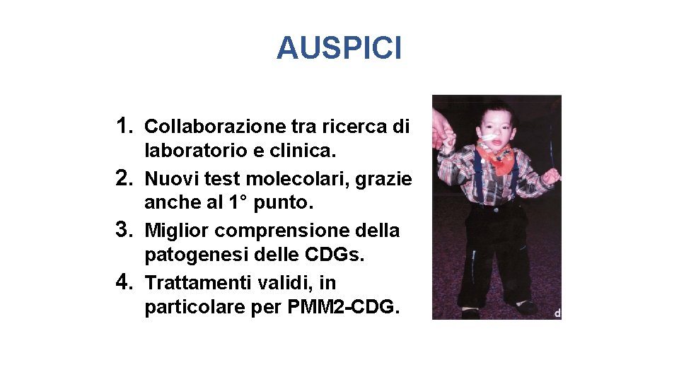 AUSPICI 1. Collaborazione tra ricerca di laboratorio e clinica. 2. Nuovi test molecolari, grazie