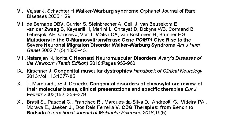 VI. Vajsar J, Schachter H Walker-Warburg syndrome Orphanet Journal of Rare Diseases 2006; 1:
