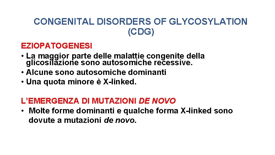 CONGENITAL DISORDERS OF GLYCOSYLATION (CDG) EZIOPATOGENESI • La maggior parte delle malattie congenite della