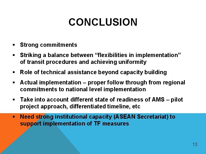 CONCLUSION § Strong commitments § Striking a balance between “flexibilities in implementation” of transit CONCLUSION § Strong commitments § Striking a balance between “flexibilities in implementation” of transit