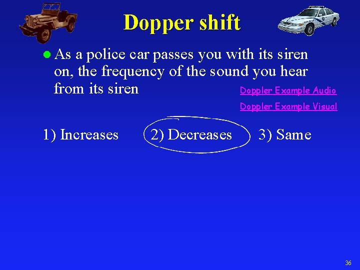 Dopper shift l As a police car passes you with its siren on, the