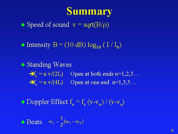 Summary l Speed of sound v = sqrt(B/r) l Intensity B = (10 d.