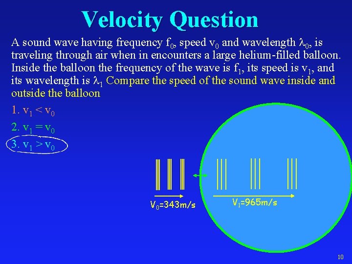 Velocity Question A sound wave having frequency f 0, speed v 0 and wavelength