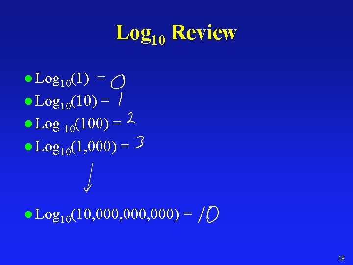 Log 10 Review l Log 10(1) = l Log 10(100) = l Log 10(1,