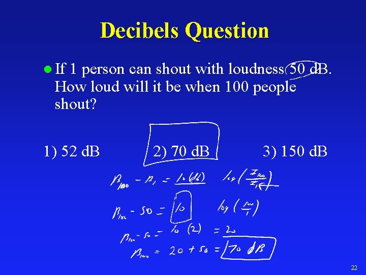 Decibels Question l If 1 person can shout with loudness 50 d. B. How