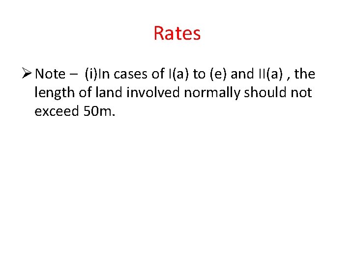 Rates Ø Note – (i)In cases of I(a) to (e) and II(a) , the