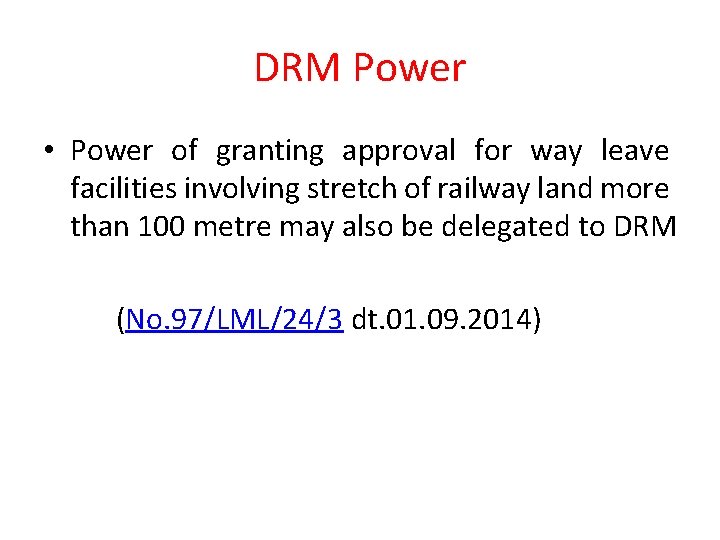 DRM Power • Power of granting approval for way leave facilities involving stretch of