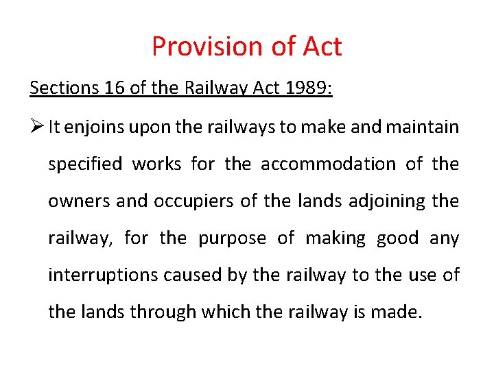 Provision of Act Sections 16 of the Railway Act 1989: Ø It enjoins upon