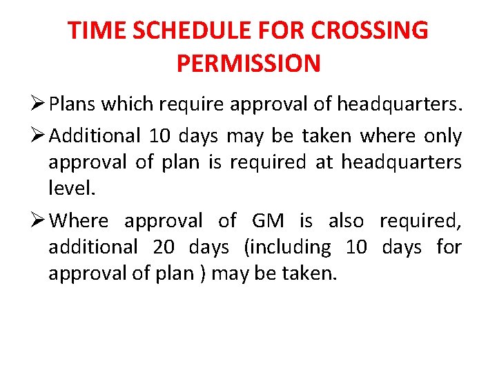 TIME SCHEDULE FOR CROSSING PERMISSION Ø Plans which require approval of headquarters. Ø Additional