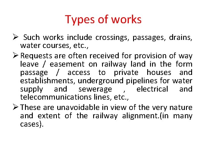 Types of works Ø Such works include crossings, passages, drains, water courses, etc. ,