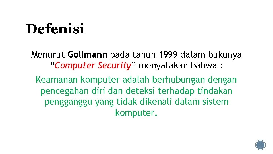 Defenisi Menurut Gollmann pada tahun 1999 dalam bukunya “Computer Security” menyatakan bahwa : Keamanan