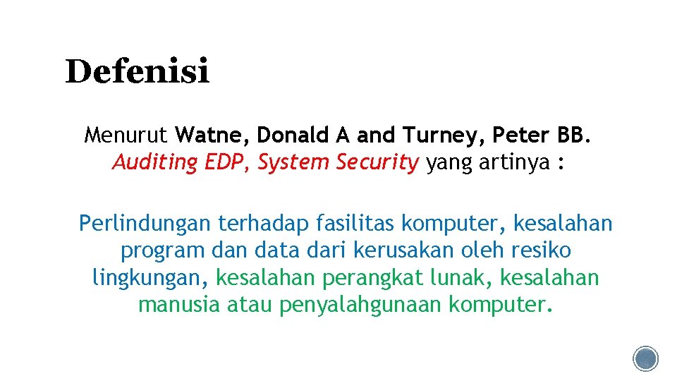 Defenisi Menurut Watne, Donald A and Turney, Peter BB. Auditing EDP, System Security yang