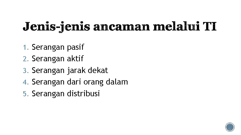 1. Serangan pasif 2. Serangan aktif 3. Serangan jarak dekat 4. Serangan dari orang