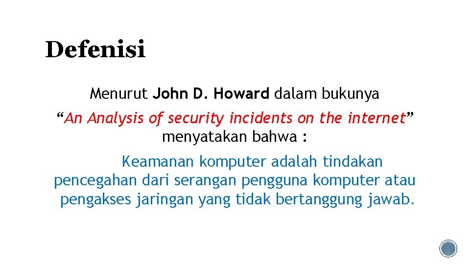 Defenisi Menurut John D. Howard dalam bukunya “An Analysis of security incidents on the