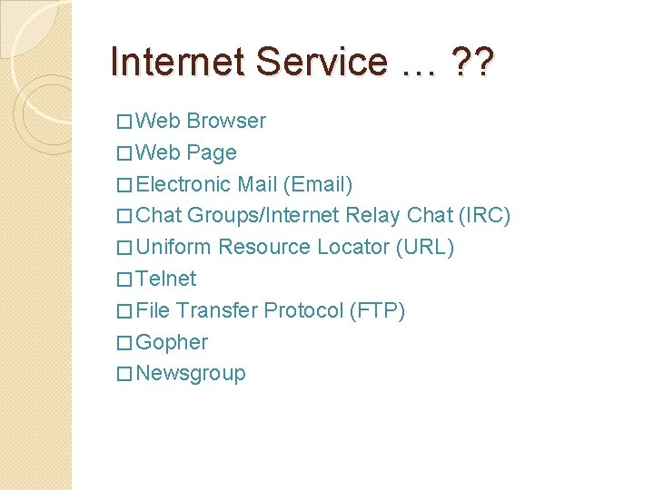 Internet Service … ? ? � Web Browser � Web Page � Electronic Mail