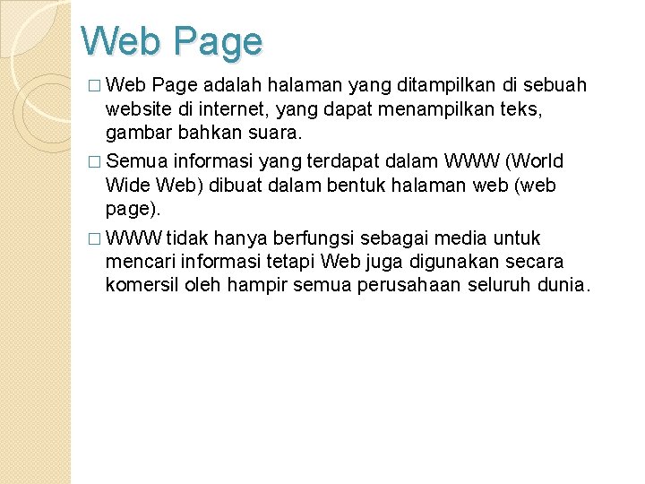 Web Page � Web Page adalah halaman yang ditampilkan di sebuah website di internet,