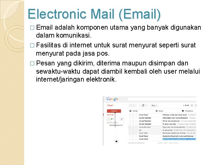 Electronic Mail (Email) � Email adalah komponen utama yang banyak digunakan dalam komunikasi. �