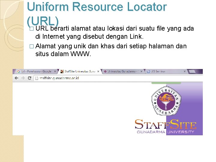 Uniform Resource Locator (URL) � URL berarti alamat atau lokasi dari suatu file yang