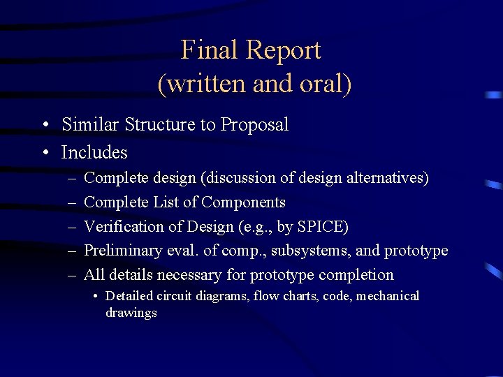 Final Report (written and oral) • Similar Structure to Proposal • Includes – –