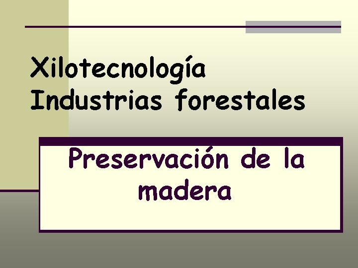 Xilotecnología Industrias forestales Preservación de la madera 