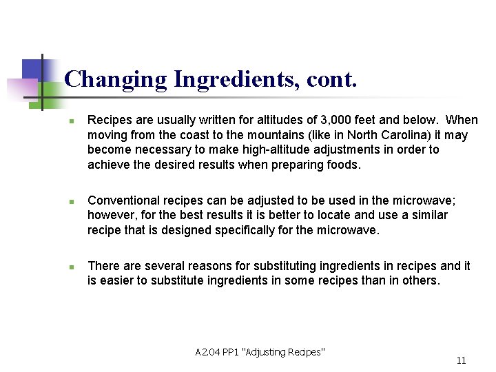 Changing Ingredients, cont. n n n Recipes are usually written for altitudes of 3,