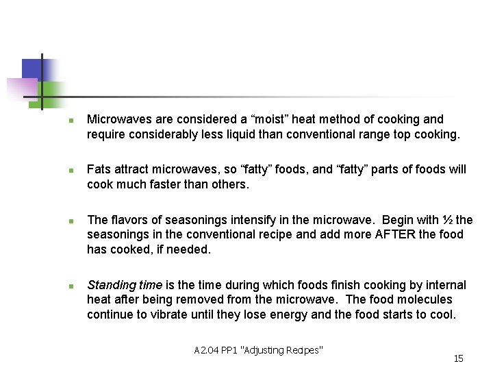 n n Microwaves are considered a “moist” heat method of cooking and require considerably