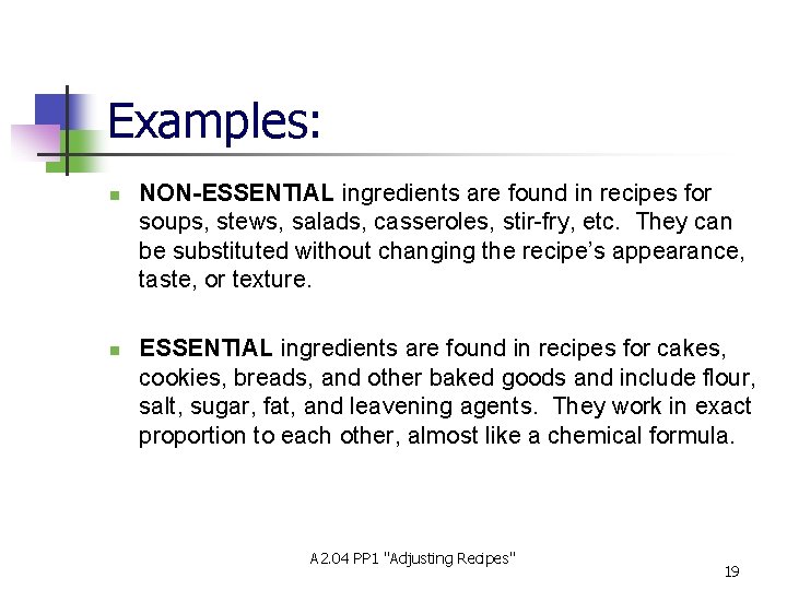 Examples: n n NON-ESSENTIAL ingredients are found in recipes for soups, stews, salads, casseroles,