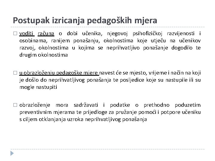 Postupak izricanja pedagoških mjera � voditi računa o dobi učenika, njegovoj psihofizičkoj razvijenosti i