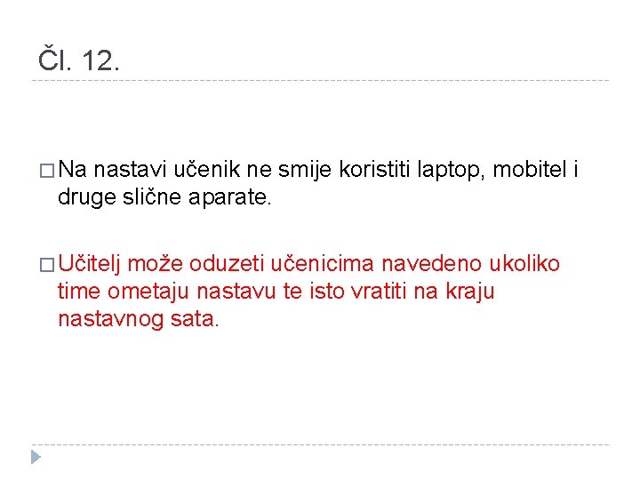 Čl. 12. � Na nastavi učenik ne smije koristiti laptop, mobitel i druge slične