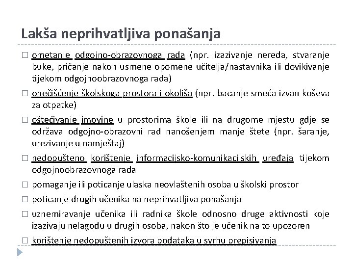 Lakša neprihvatljiva ponašanja ometanje odgojno-obrazovnoga rada (npr. izazivanje nereda, stvaranje buke, pričanje nakon usmene