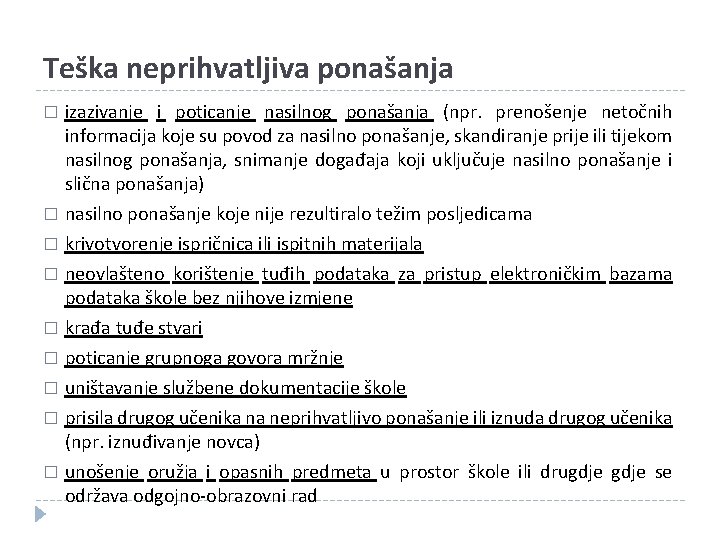 Teška neprihvatljiva ponašanja izazivanje i poticanje nasilnog ponašanja (npr. prenošenje netočnih informacija koje su