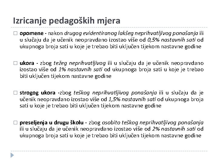 Izricanje pedagoških mjera � opomene - nakon drugog evidentiranog lakšeg neprihvatljivog ponašanja ili u