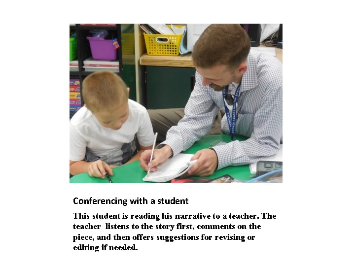 Conferencing with a student This student is reading his narrative to a teacher. The