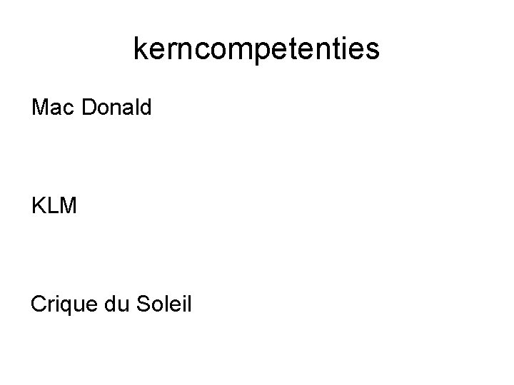 kerncompetenties Mac Donald KLM Crique du Soleil 