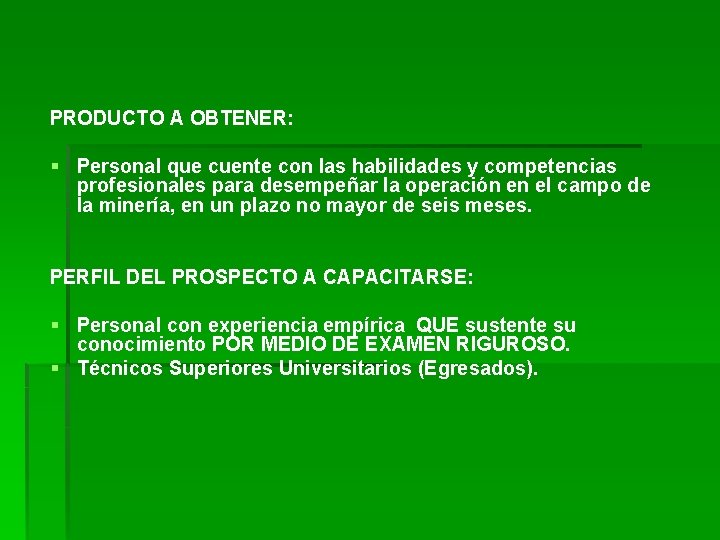 PRODUCTO A OBTENER: § Personal que cuente con las habilidades y competencias profesionales para