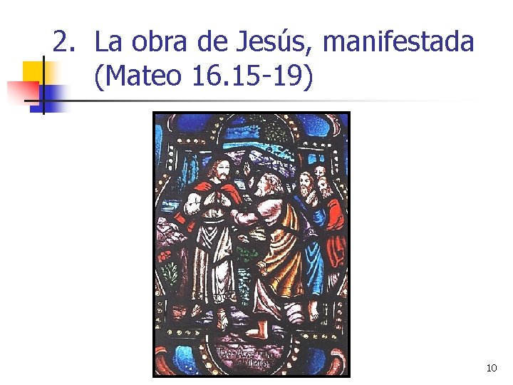 2. La obra de Jesús, manifestada (Mateo 16. 15 -19) 10 