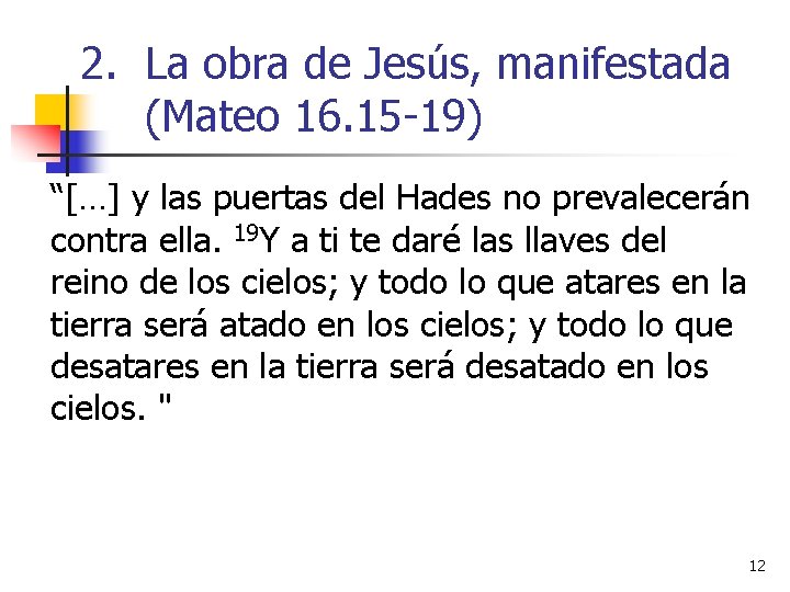 2. La obra de Jesús, manifestada (Mateo 16. 15 -19) “[…] y las puertas