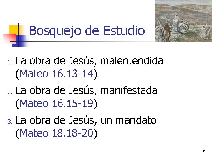 Bosquejo de Estudio 1. 2. 3. La obra de Jesús, malentendida (Mateo 16. 13